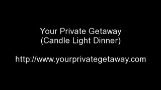Your Private Getaway, Candlelight Dinner