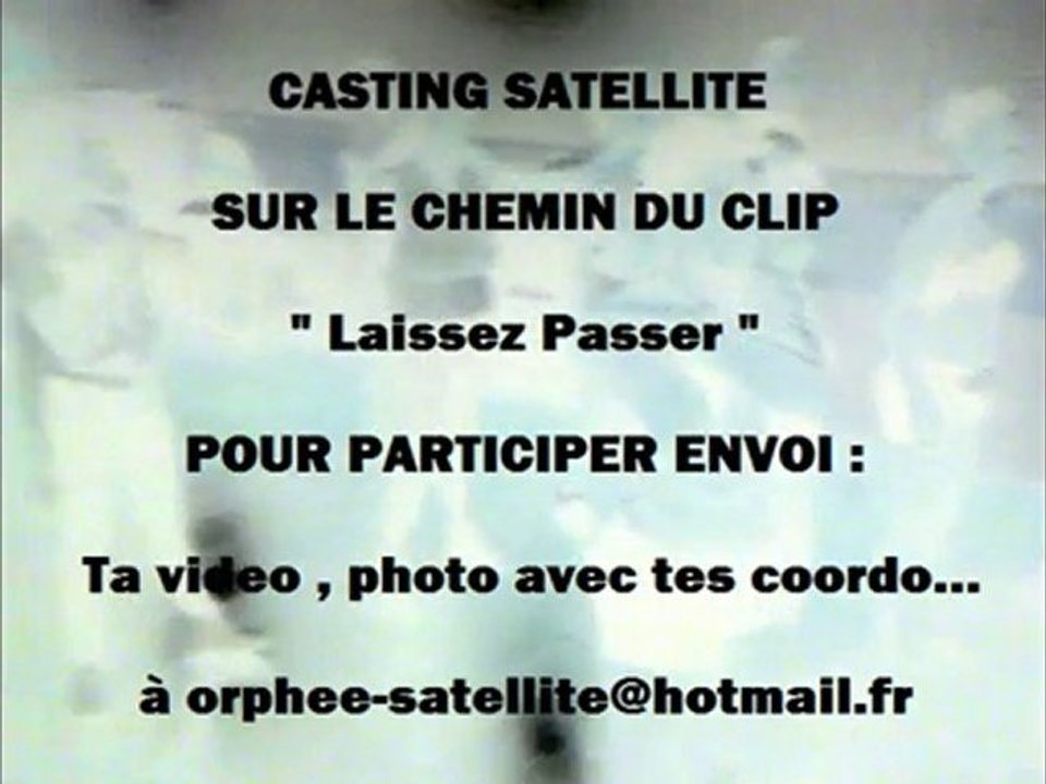 CASTING POUR LE CLIP '' ORPHEE SATELLITE " LAISSEZ PASSER - Vidéo  Dailymotion