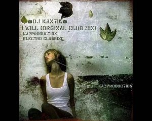Dj Kantik - I Will (Orginal Product) 2010 !!!