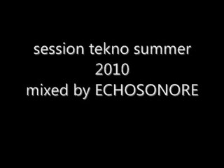 session tekno summer 2010 mixed by echosonore