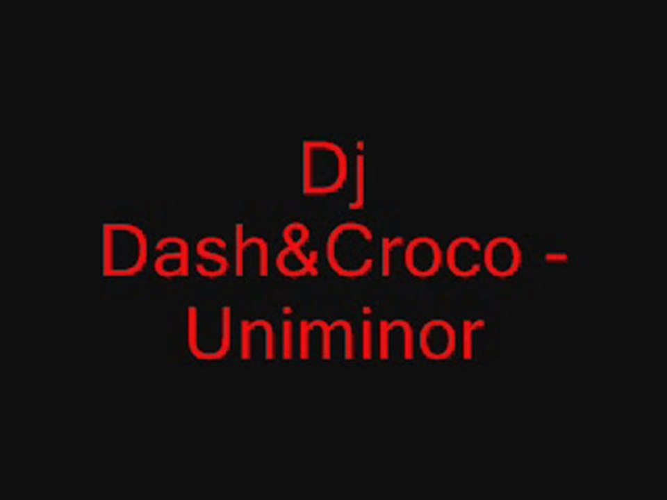 Dj Dash&Croco- Uniminor