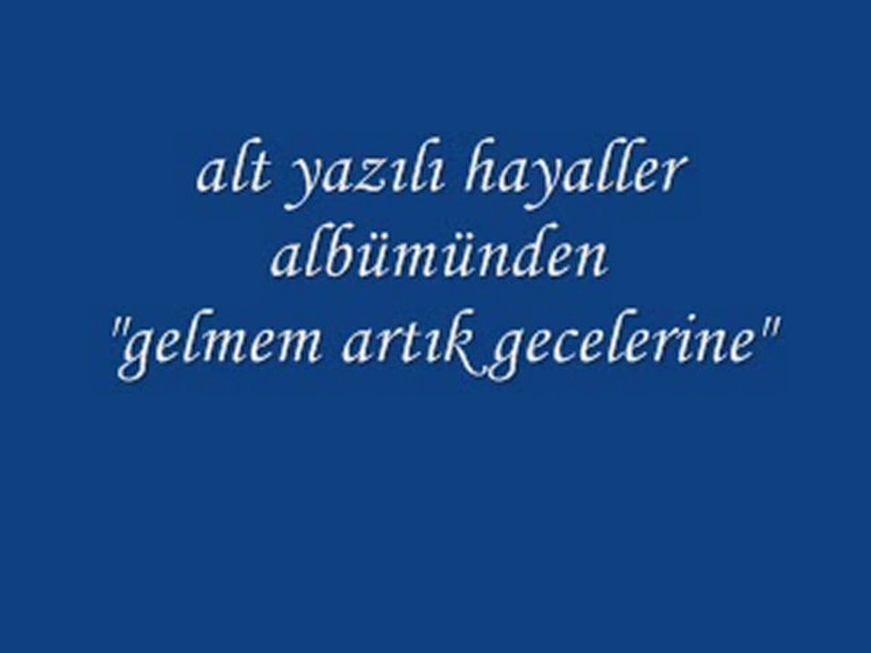 Gelmem artık gecelerine