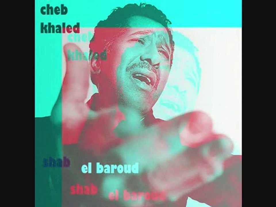 cheb khaled "shab el baroud" version originale