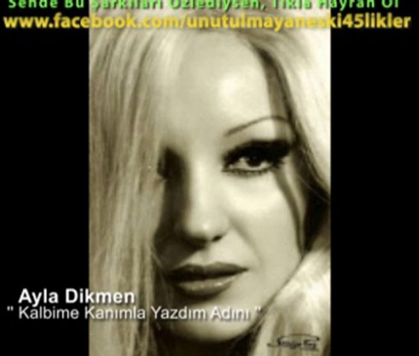 Ayla Dikmen - Kalbime Kanımla Yazdım Adını