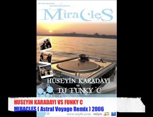 Huseyin Karadayi vs Funky C - Miracles (Astral Voyage Remix)