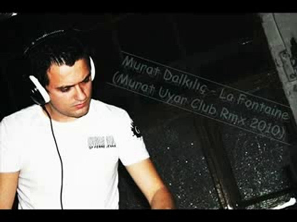 Murat Dalkılıç - La Fontaine (DJ Murat Uyar Club Rmx 2010)