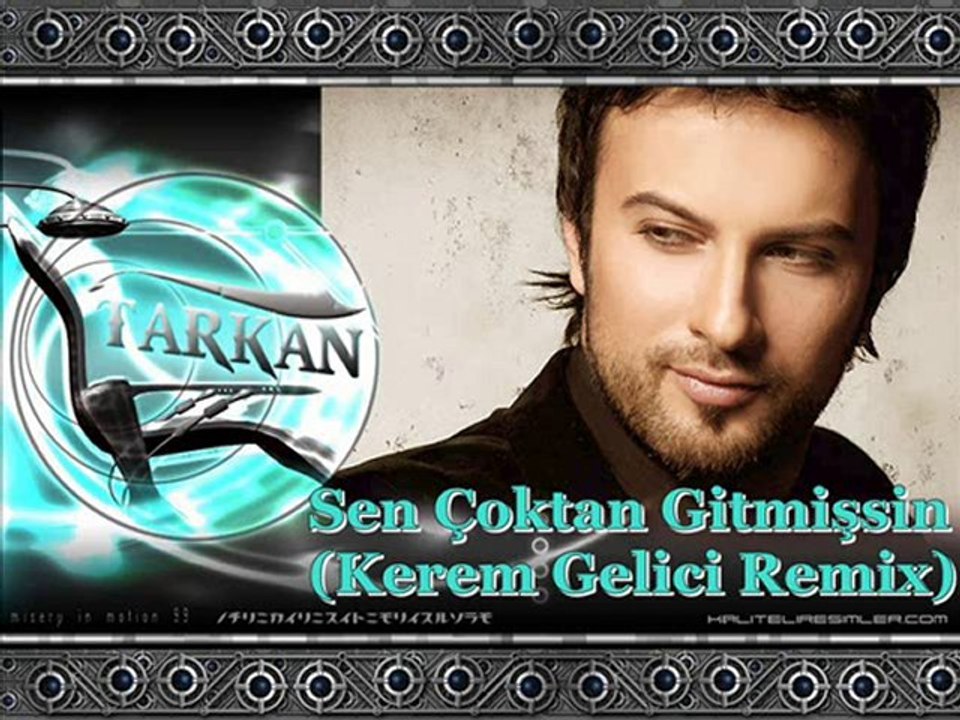 Tarkan  Sen Çoktan Gitmişsin (Kerem Gelici Remix)
