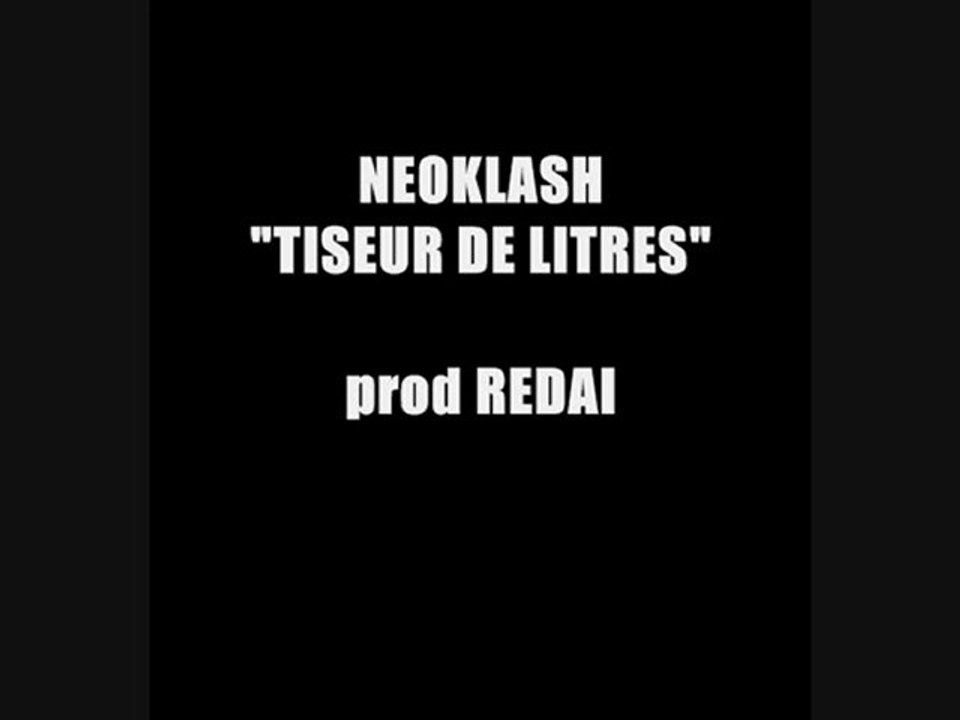 NEOKLASH - TISEUR DE LITRES - prod REDAI 2010