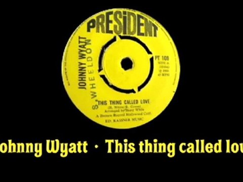 Johnny Wyatt - This thing called love