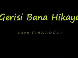 Ebru PINAROĞLU - Gerisi Bana Hikaye...(Şiir)