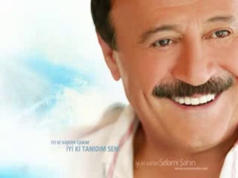 SENİ SEVİYORUM...SELAMİ ŞAHİN !!!