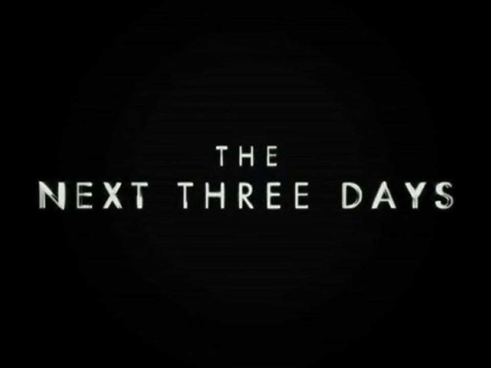 Bande Annonce The Next Three Days Trailer Pour Elle