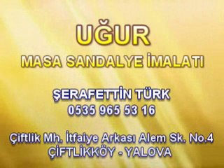 ŞERAFETTİN TÜRK 535 965 53 16 SANDALYE MASA İMALATI ÇİFTLİKKÖY YALOVA