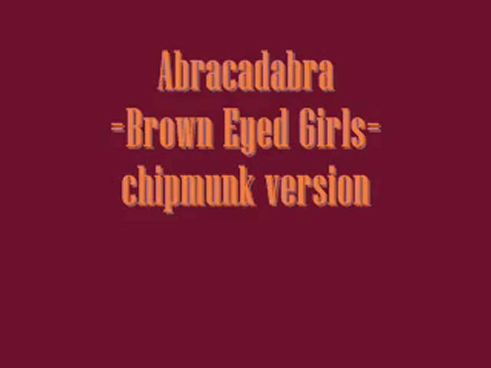 [ACE] Abracadabra - Brown Eyed Girls (chipmunk version)