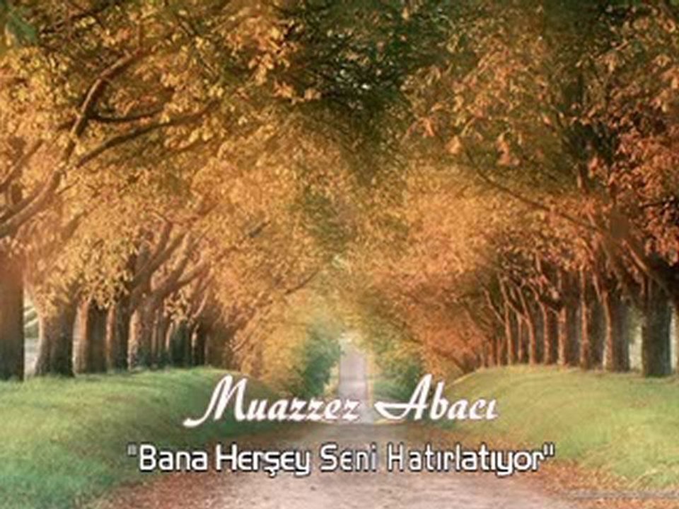 Muazzez Abacı - Bana Herşey Seni Hatırlatıyor