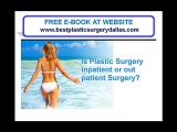 Plastic Surgeon Dallas Texas Inpatient vs Outpatient Surgey