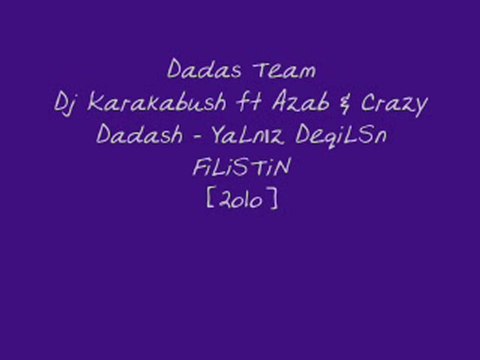 Dj Karakabush Ft Azab & Crazy Dadash-Yalnız Değlsin Filistin