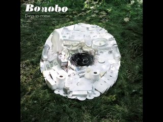 Bonobo - Days To Come