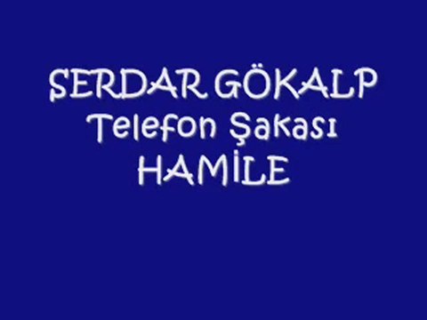 Hamilesin Telefon Şakası - Serdar Gökalp Telefon Şakaları