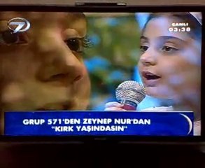 Grup 571 - Zeynep Nur - 40 Yaşındasın