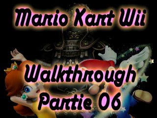 Walkthrough - Mario Kart Wii - Partie 06