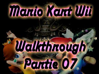 Walkthrough - Mario Kart Wii - Partie 07