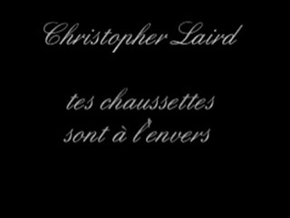 CHRISTOPHER LAIRD tes chaussettes sont à l'envers