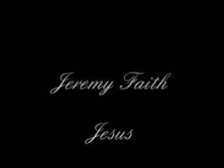 Jeremy Faith - jesus