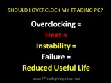 Should A Stock Trading Computer Be Overclocked?