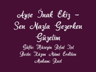 Ayşe İnak Ekiz-Sen Nazla Gezerken Güzelim
