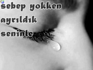 SEBEP YOKKEN AYRILDIK SENİNLE