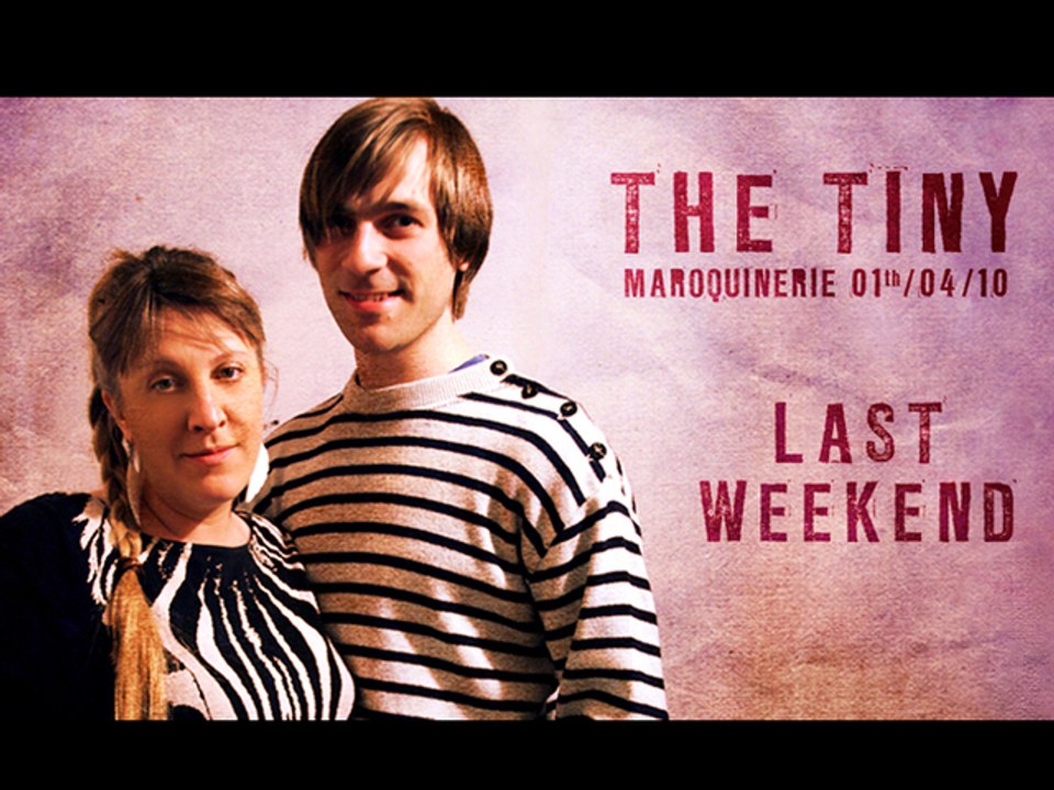 The Tiny - Last Weekend