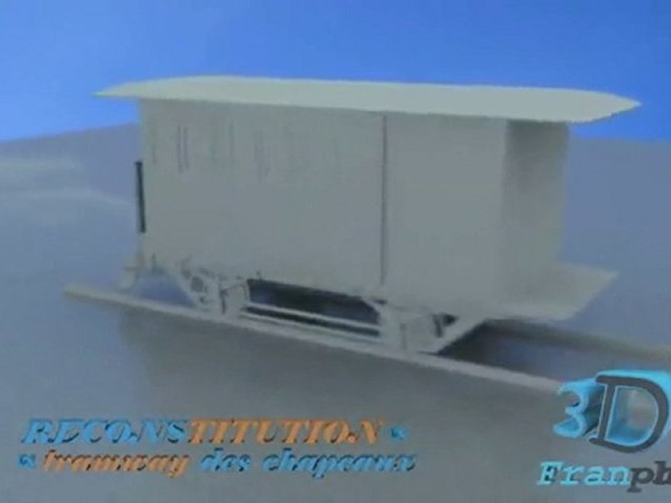 Reconstitution 3D tramway des chapeaux