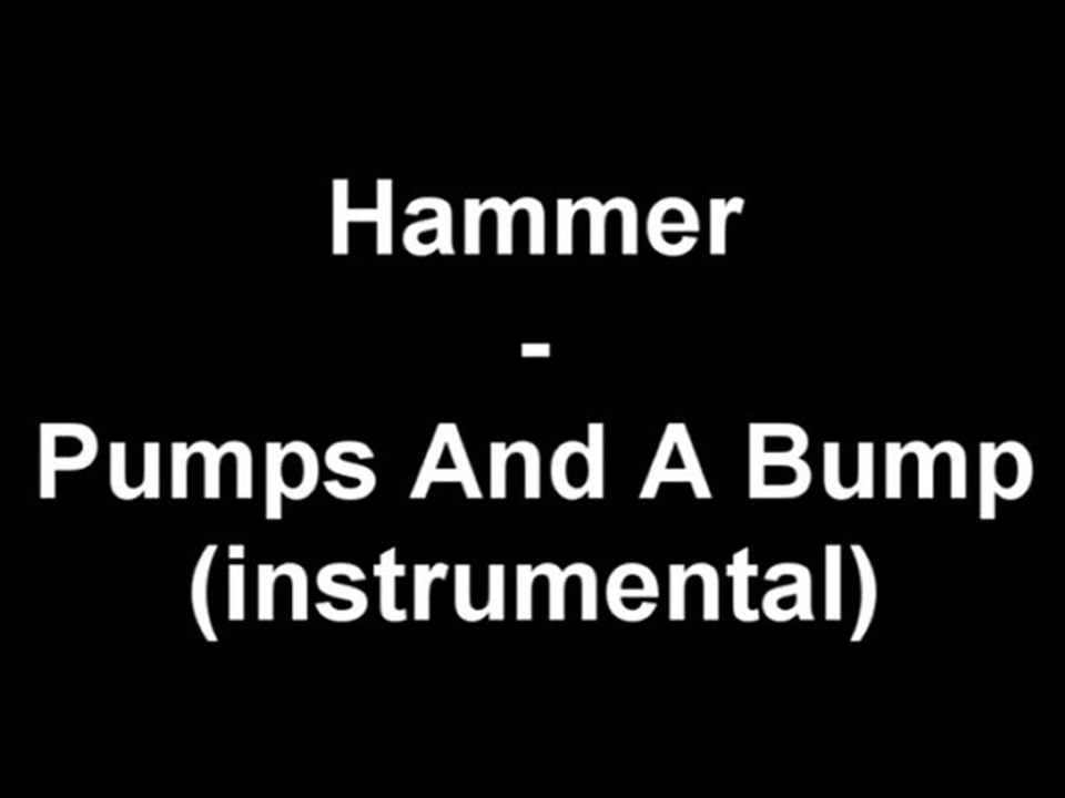 Hammer Pumps And A Bump (instrumental) video Dailymotion