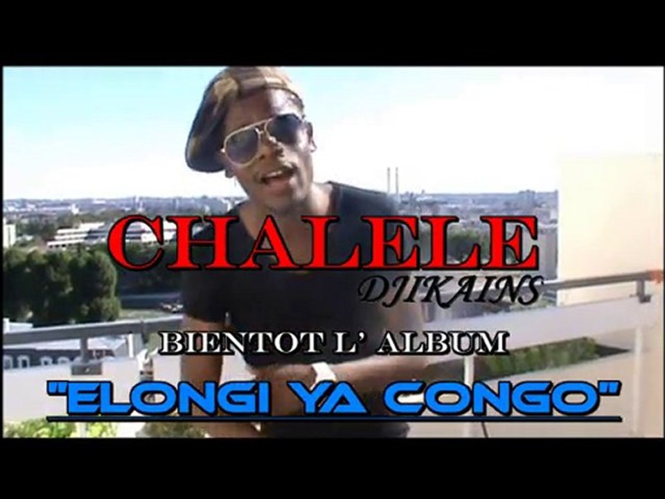 CHALELE DJIKAINS - BIENTÔT L' ALBUM ELONGI YA CONGO