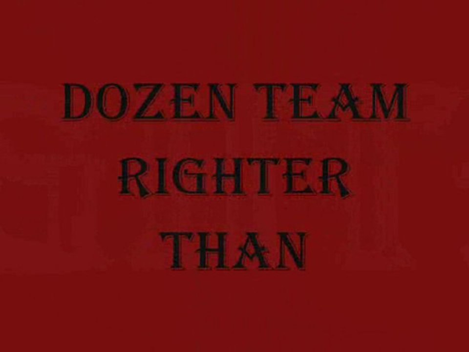 DOZEN TEAM- RIGHTER THAN