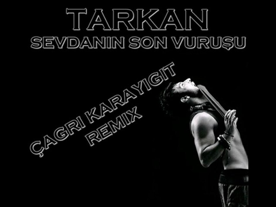Tarkan - Sevdanın Son Vuruşu (Çağrı Karayiğit Remix)