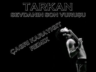 Tarkan - Sevdanın Son Vuruşu (Çağrı Karayiğit Remix)