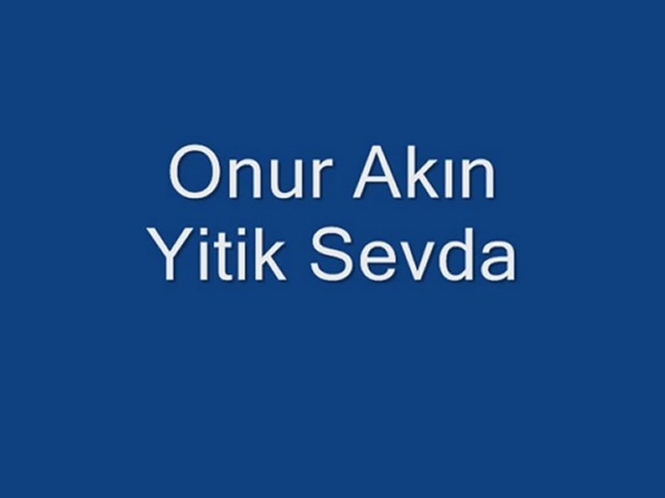 Onur Akın  Yitik   Sevda