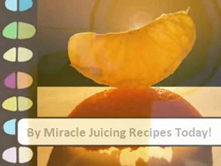 Miracle Juicing Recipes For Miracle Healing