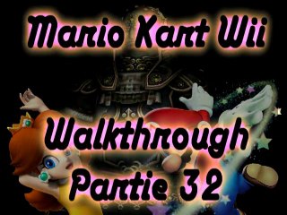 Walkthrough - Mario Kart Wii - Partie 32