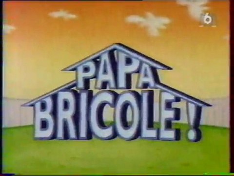 Génerique de la Série PAPA BRICOLE 1995 M6