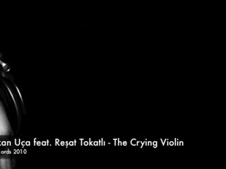 volkan uça feat. reşat tokatlı - the crying violin