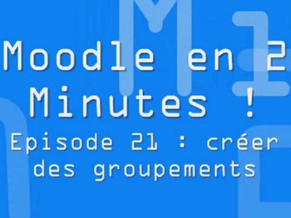 Episode 21 : Créer des groupements