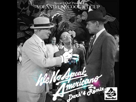 Yolanda Be Cool - We No Speak Americano [Dark'4 Remix]