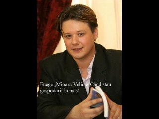 Fuego & Mioara Velicu  - Cand stau gospodarii la masa