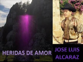 HERIDAS DE AMOR: JOSE LUIS ALCARAZ
