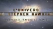 stephen hawking, voyager à travers le temps part 1