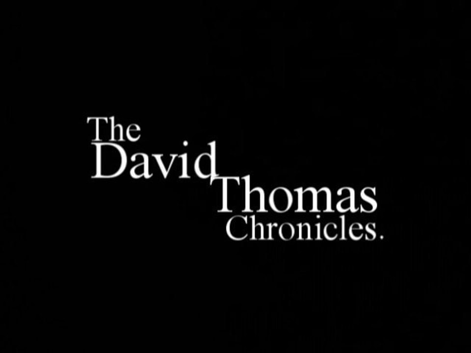 The David Thomas Chronicles. [Part 1]