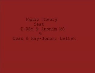 Panic Theory feat. D-Rém & Anonim MC & Qwas & Ray-Gonosz Lel